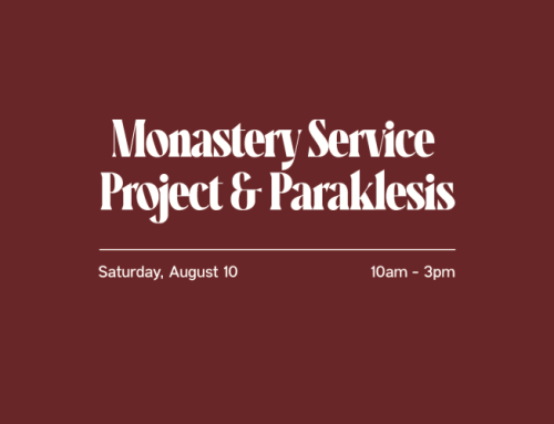 Monastery Service Project & Paraklesis – Aug 10