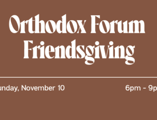 Orthodox Forum Friendsgiving – Nov 10